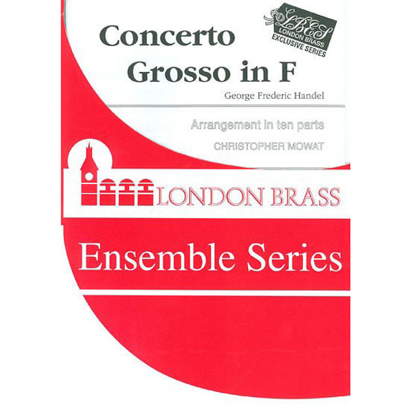 Concerto Grosso in F, Georg Friedrich Handel arr. Christoper Mowat. 10 Brass