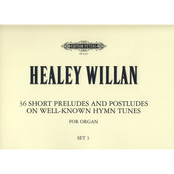 36 Short Preludes & Postludes on Hymn Tunes Vol.3, Healey Willan - Organ Solo