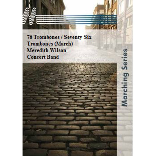 76 Trombones / Seventy Six Trombones, (March),  Meredith Wilson. Concert Band