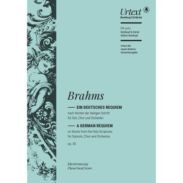 Ein Deutsches Requiem Op. 45 (German Requiem) Johannes Brahms. Piano Vocal Score