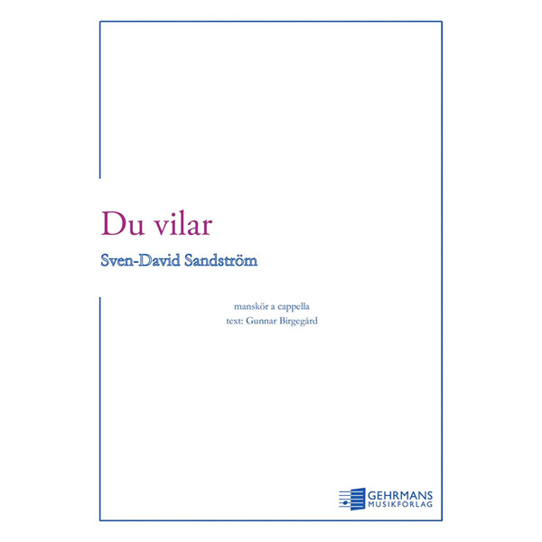 Du vilar, Sven-David Sandström/Gunnar Birgegård. TTBB a Capella