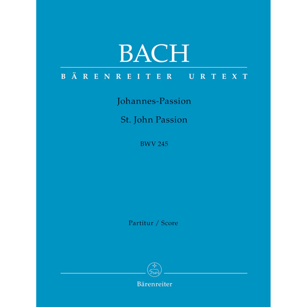 St. John Passion BWV 245, Johannes-Passion, Johann Sebastian Bach. Score