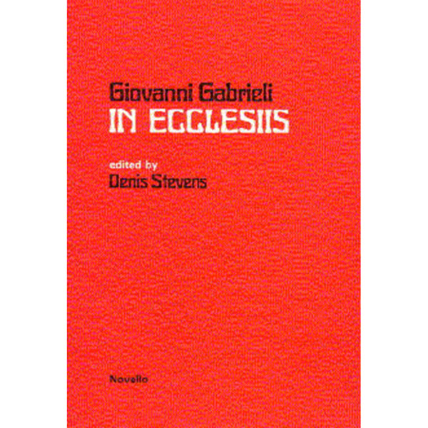 In Ecclesiis, Giovanni Gabrielli edit Denis Stevens. Vocal Score SATB