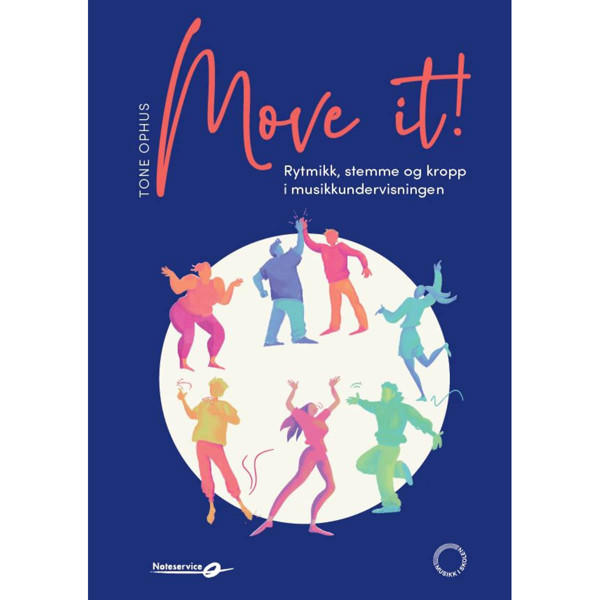 Move it! Tone Ophus. Rytmikk, stemme og kropp i musikkundervisningen