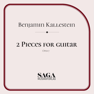 2 Pieces for Guitar op.7, Benjamin Kallestein. Klassisk Gitar