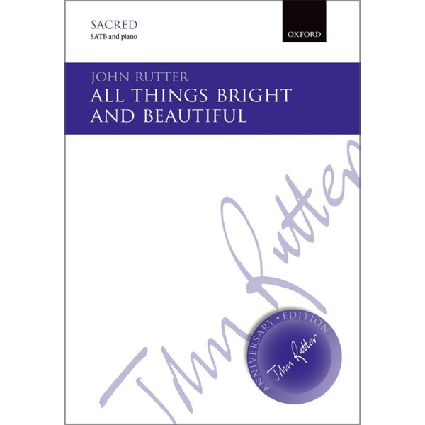All Things Bright and Beautiful, John Rutter. SATB and Piano. Vocal Score