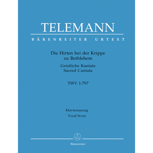 Die Hirten bei der Krippe zu Bethlehem - Geistliche Kantate TWV1. 797 Georg Philipp Telemann. Vocal Score