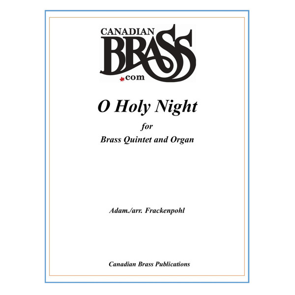 O Holy Night, Adolphe Adam arr. Arthur R. Frankenpohl (The Canadian Brass). Brass Quintet opt. Organ (O Helga Natt/Cantique de Noel/Adams Julesang)