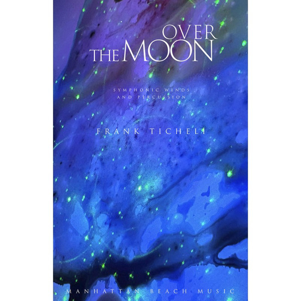 Over the Moon, Frank Ticheli. Concert Band Set/Score
