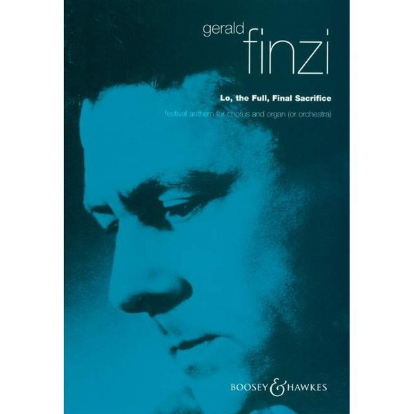 Lo, the Full, Final Sacrifice, Gerald Finzi/Richard Crashaw. SATB and Organ (or Orchestra)