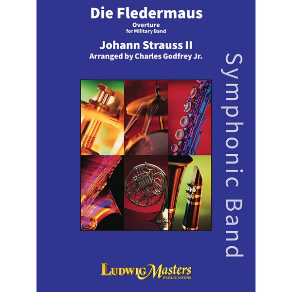 Die Fledermaus Overture, Johann Strauss arr. Charles Godfrey Jr. Concert Band Score
