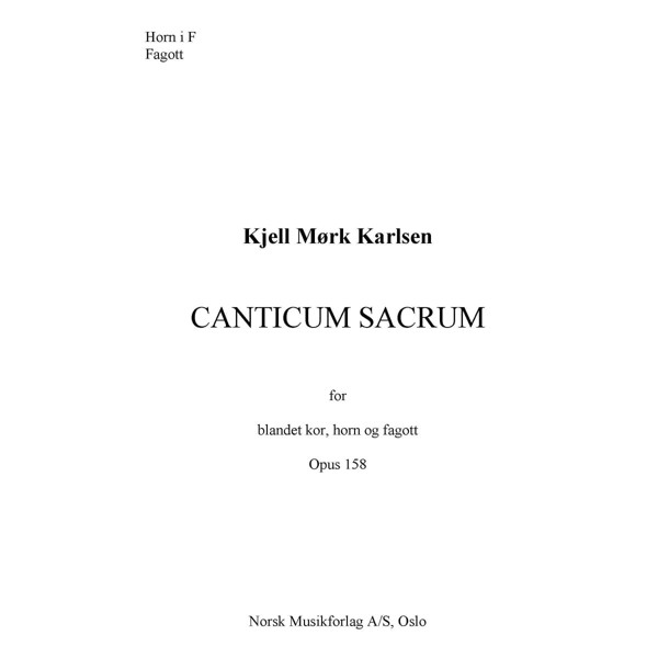 Canticum Sacrum, Op. 158. Kjell Mørk Karlsen. SATB, Horn F og Fagott. Instrumentstemmer