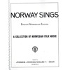 Norway Sings - Norge Synger. A Collection of Norwegian Folk Music. English-Norwegian Edition